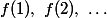 f(1), \ f(2),\ \dots 